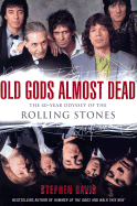 Old Gods Almost Dead: The 40-Year Odyssey of the Rolling Stones - Davis, Stephen