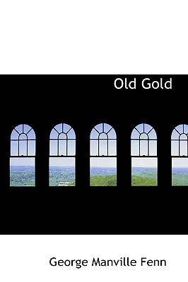 Old Gold - Fenn, George Manville