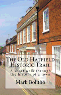 Old Hatfield Historic Trail: A Walking trail through Old Hatfield