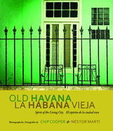 Old Havana / La Habana Vieja: Spirit of the Living City / El espritu de la ciudad viva