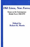 Old Lines, New Forces: Essays on the Contemporary British Novel, 1960-1970