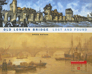 Old London Bridge Lost and Found