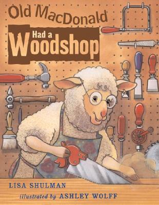 Old MacDonald Had a Woodshop - Shulman, Lisa