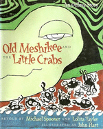 Old Meshikee and the Little Crabs: An Ojibwe Story - Spooner, Michael, and Taylor, Lolita