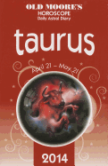 Old Moore's Horoscope and Astral Diary: Taurus: April 21-May 21