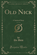 Old Nick, Vol. 2 of 3: A Satirical Story (Classic Reprint)