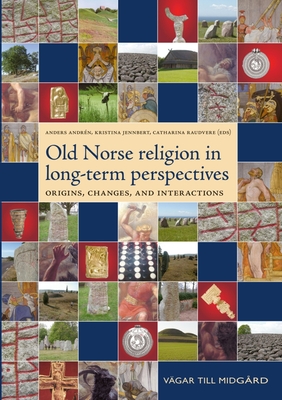 Old Norse Religion in Long-Term Perspectives: Origins, Changes, and Interactions - Andrn, Anders (Editor), and Jennbert, Kristina (Editor)