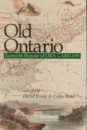 Old Ontario: Essays in Honour of J M S Careless