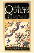Old patchwork quilts and the women who made them.