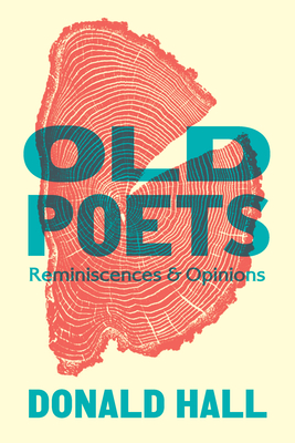 Old Poets: Reminiscences and Opinions - Hall, Donald, and McNair, Wesley (Introduction by)