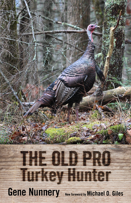 Old Pro Turkey Hunter - Nunnery, Gene, and Giles, Michael O (Foreword by)