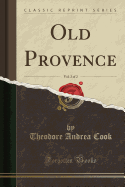 Old Provence, Vol. 2 of 2 (Classic Reprint)