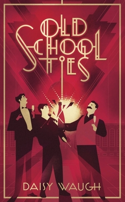 Old School Ties: A divinely rollicking treat of a murder mystery - Waugh, Daisy