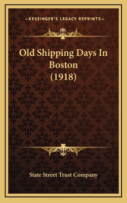 Old Shipping Days in Boston (1918) - State Street Trust Company