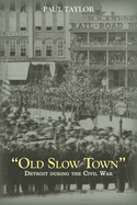 Old Slow Town: Detroit during the Civil War