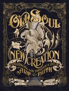 Old Soul, New Creation: Experiencing God Through a Life of Art and Faith - The Perfect Christian Father's Day Gifts for Dad