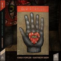 Old Stories - Matthew Shipp/Chad Fowler