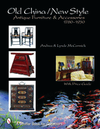 Old Style/New China: Antique Furniture and Accessories, C. 1780-1930