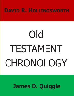 Old Testament Chronology - Hollingsworth, David R, and Quiggle, James D