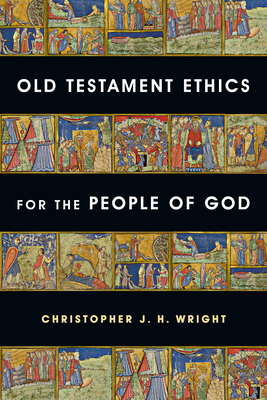 Old Testament Ethics for the People of God - Wright, Christopher J.H.