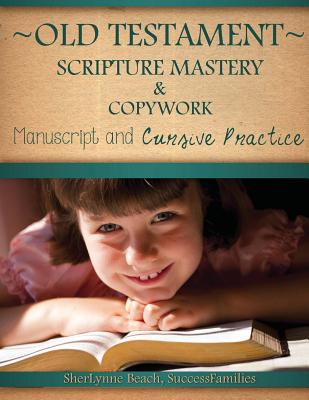 Old Testament Scripture Mastery & Copywork: Manuscript and Cursive Practice - Beach, Sherlynne