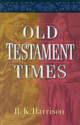 Old Testament Times - Harrison, R K
