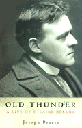 Old Thunder: A Life of Hilaire Belloc