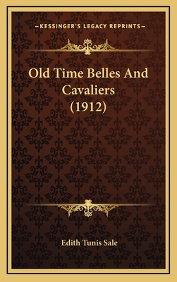 Old Time Belles and Cavaliers (1912) - Sale, Edith Tunis