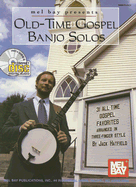 Old-Time Gospel Banjo Solos: Thirty-One All-Time Gospel Favorites Arranged in Three-Finger Style
