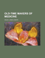 Old-Time Makers of Medicine
