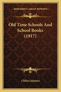 Old Time Schools And School Books (1917)