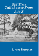 Old Time Tallahassee from A to Z
