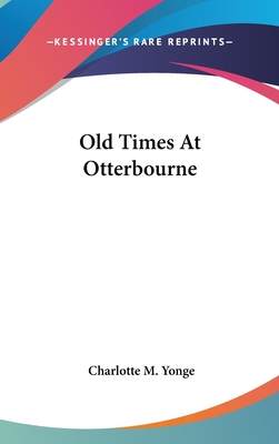Old Times At Otterbourne - Yonge, Charlotte M