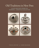 Old Traditions in New Pots: Silver Seed Pots from the Norman L. Sandfield Collection