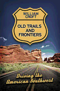 Old Trails and Frontiers: Driving the American Southwest