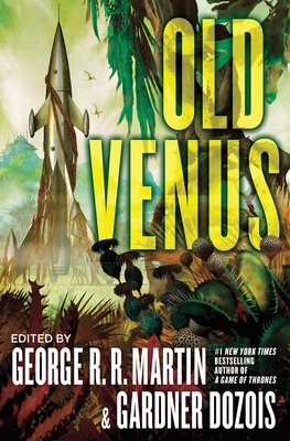 Old Venus: A Collection of Stories - Martin, George R R (Editor), and Dozois, Gardner (Editor)