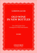 Old Wine in New Bottles: Full Score - Jacob, Gordon