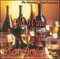 Old Wine in New Bottles - Wisconsin Wind Orchestra