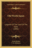 Old World Japan: Legends Of The Land Of The Gods (1895)