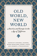 Old World, New World: America and Europe in the Age of Jefferson