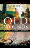 Old Wounds: A Gillian Adams Mystery - Kelly, Nora