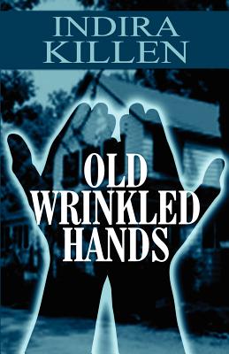 Old Wrinkled Hands - Killen, Indira