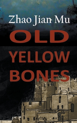 Old Yellow Bones - Zhao, Jian Mu