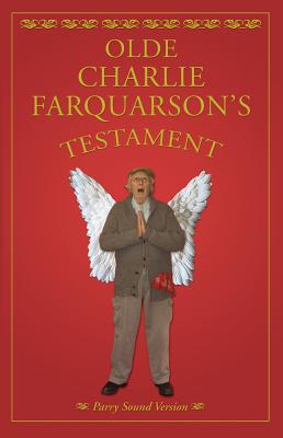 Olde Charlie Farquharson's Testament: From Jennysez to Jobe and After Words - Harron, Don