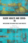 Older Adults and COVID-19: Implications for Aging Policy and Practice