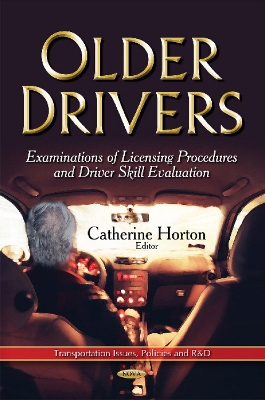 Older Drivers: Examinations of Licensing Procedures & Driver Skill Evaluation - Horton, Catherine (Editor)