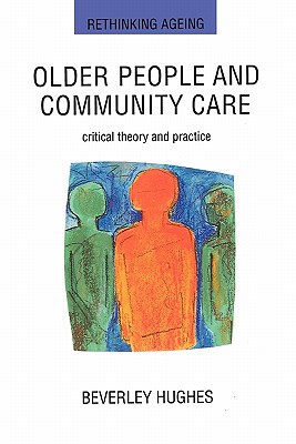 Older People and Community Care - Hughes, Beverley, and Hughes