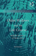 Older Widows and the Lifecourse: Multiple Narratives of Hidden Lives