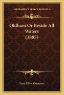 Oldham or Beside All Waters (1885)