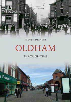 Oldham Through Time - Dickens, Steven